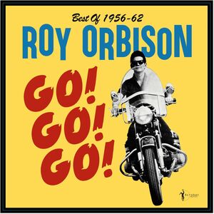 Go! Go! Go! Best Of 1956-62 , Roy Orbison