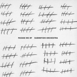 Passed Me by , Submotion Orchestra