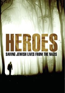 Heroes: Saving Jewish Lives From the Nazis