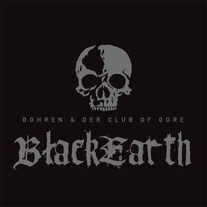 Black Earth , Bohren & der Club of Gore