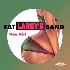 Hey Girl , Fat Larry's Band