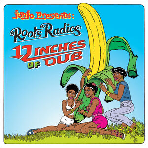 Junjo Presents: Roots Radics - 12 Inches Of Dub