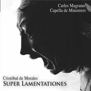 Super Lamentaciones , Capella De Ministrers Magraner