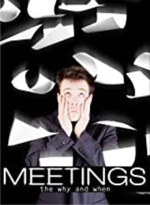 Meetings The Why and When