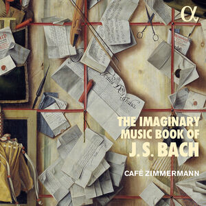 Imaginary Music Book of J.S Bach , Cafe Zimmermann