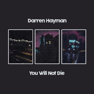 You Will Not Die , Darren Hayman