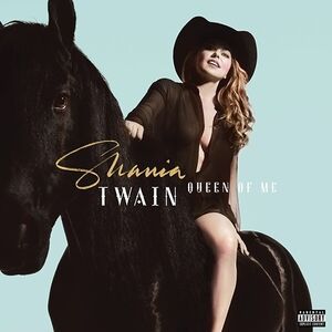 Queen of Me , Shania Twain