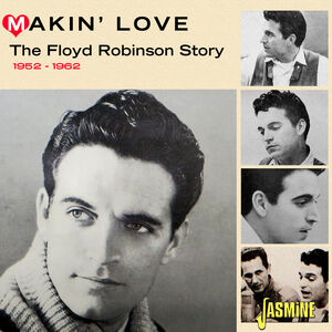 Makin' Love: The Floyd Robinson Story 1952-1962 [Import]