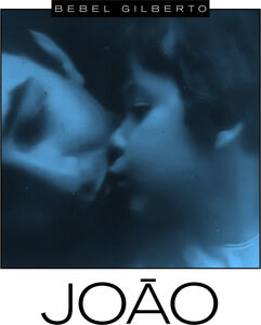 Joao , Bebel Gilberto