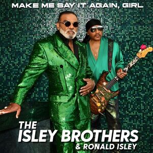 Make Me Say It Again Girl , The Isley Brothers