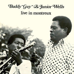 Live In Montreux , Buddy Guy & Junior Wells