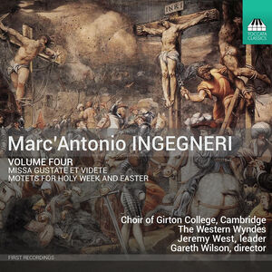 Marc’Antonio Ingegneri, Vol. 4 - Missa Gustate et videte; Motets for Holy Week & Easter