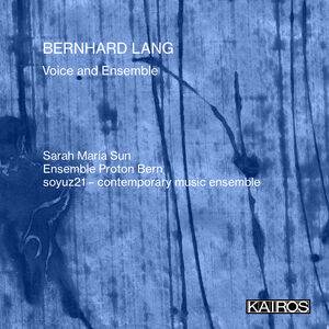 Bernhard Lang: Voice And Ensemble , Sarah Maria Sun