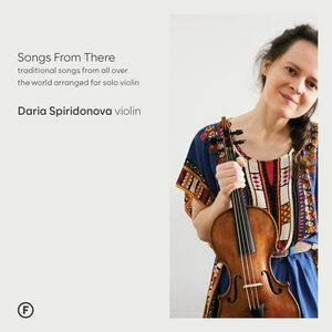 Songs From There - Traditional Songs from All Over the World Arranged for Solo Violin , Spiridonova