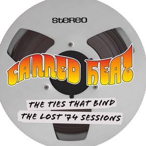 The Ties That Bind-The Lost '74 Sessions , Canned Heat