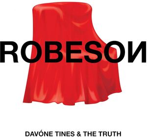 Robeson (ROBESO?) , Davone Tines & the Truth