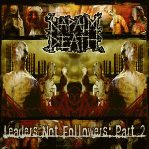 Leaders Not Followers: Part 2 , Napalm Death