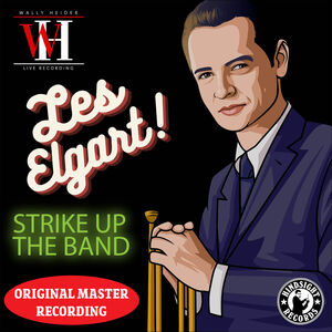 Strike Up the Band - The Wally Heider Recordings , Les Elgart