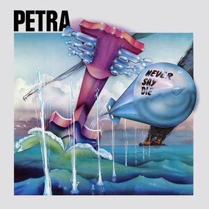 Never Say Die , Petra