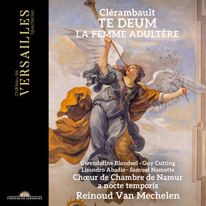 Clerambault: Te Deum & Histoire de la femme adultere , Reinoud Van Mechelen