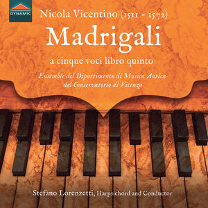 Nicola Vicentino: Madrigali a cinque voci libro quinto, Milano 1572 and other Harpsichord Works , Floriana Fornelli