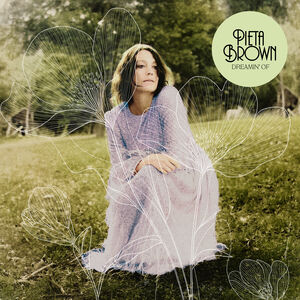 Dreamin' of , Pieta Brown