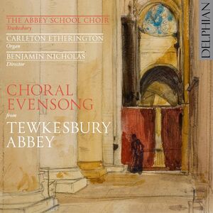 Choral Evensong from Tewkesbury Abbey , Tewkesbury Abbey School Choir