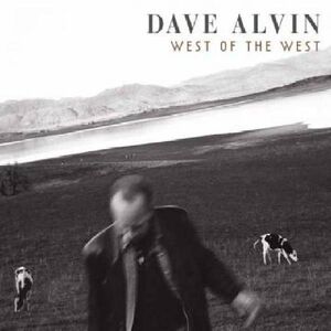 West of the West , Dave Alvin