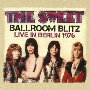 Ballroom Blitz: Live in Berlin 1976 , Sweet