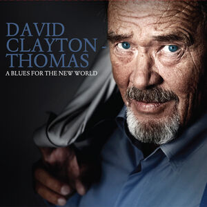 A Blues For The New World , David Clayton-Thomas