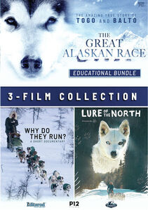 The Great Alaskan Race; Lure Of The North; Why Do They Run? , Brian Presley