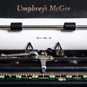 It's Not Us , Umphrey's McGee