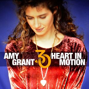 Heart In Motion (30th Anniversary) , Amy Grant