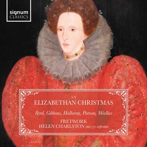 An Elizabethan Christmas: Byrd, Holborne, Gibbons, Peerson, Weelkes , Various Artists