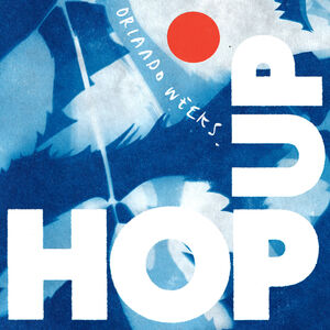Hop Up , Orlando Weeks