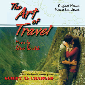 The Art Of Travel /  Guilty As Charged: Original Soundtracks