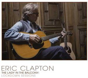 The Lady In The Balcony: Lockdown Sessions , Eric Clapton