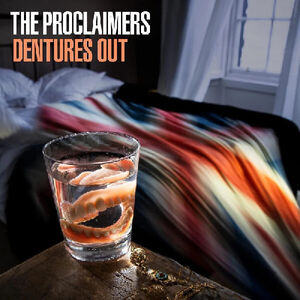 DENTURES OUT , The Proclaimers