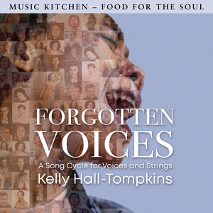 Forgotten Voices - A Song Cycle for Voices & Strings , Kelly Hall Tompkins