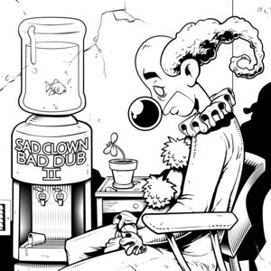 Sad Clown Bad Dub 2 [Explicit Content]