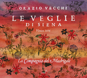 Vecchi: Le veglie di Siena , La Compagnia del Madrigale