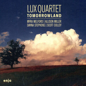 Tomorrowland , Lux Quartet & Myra Melford & Allison Miller