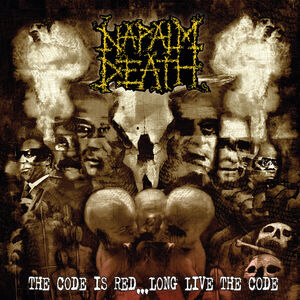 The Code Is Red Long Live The Code , Napalm Death