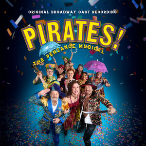 Pirates! The Penzance Musical (Original Broadway Cast Recording) , Gilbert & Sullivan