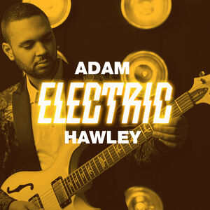 Electric , Adam Hawley