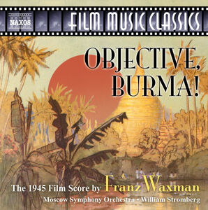 Objective, Burma! (The 1945 Film Score of Franz Waxman) , Franz Waxman