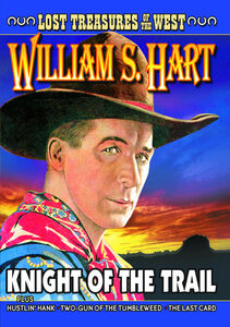Lost Treasures of the West: Knight of the Trail , William S. Hart