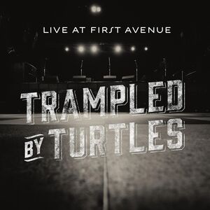 Live at First Avenue , Trampled by Turtles