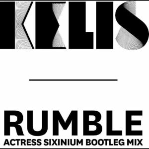 Rumble (Actress Sixinium Bootleg Mix) , Kelis