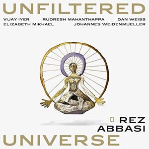Unfiltered Universe , Rez Abbasi